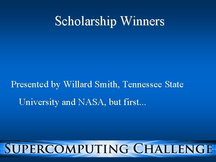 Scholarship Winners Presented by Willard Smith, Tennessee State University and NASA, but first. .