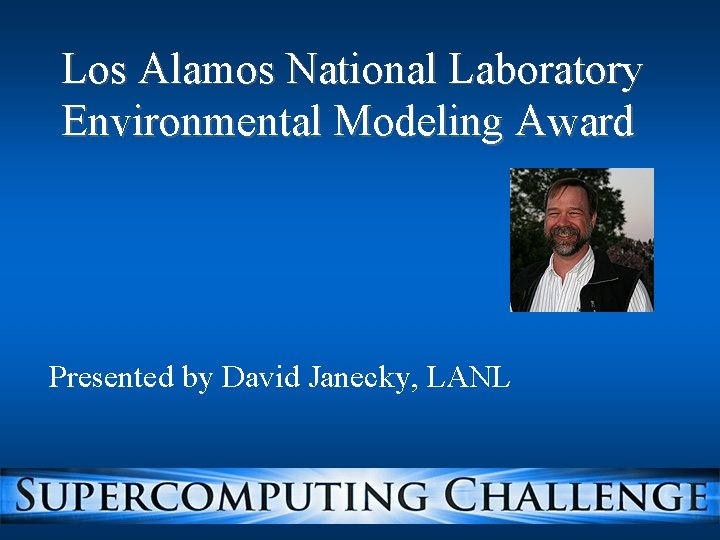 Los Alamos National Laboratory Environmental Modeling Award Presented by David Janecky, LANL 