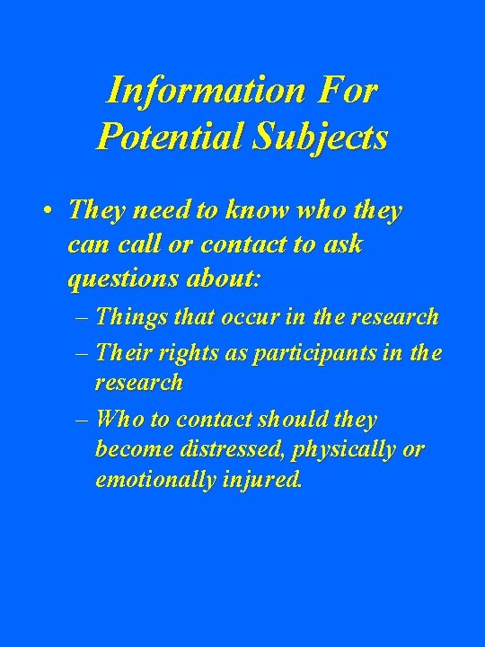 Information For Potential Subjects • They need to know who they can call or Information For Potential Subjects • They need to know who they can call or