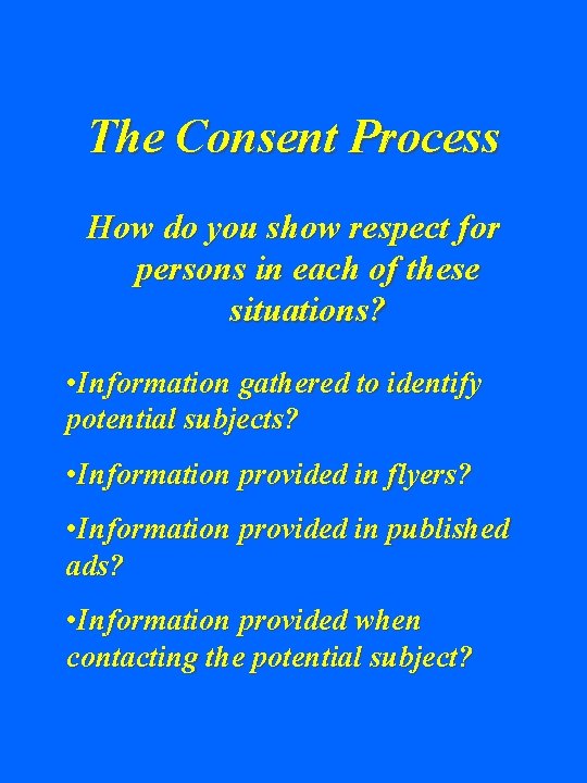 The Consent Process How do you show respect for persons in each of these The Consent Process How do you show respect for persons in each of these