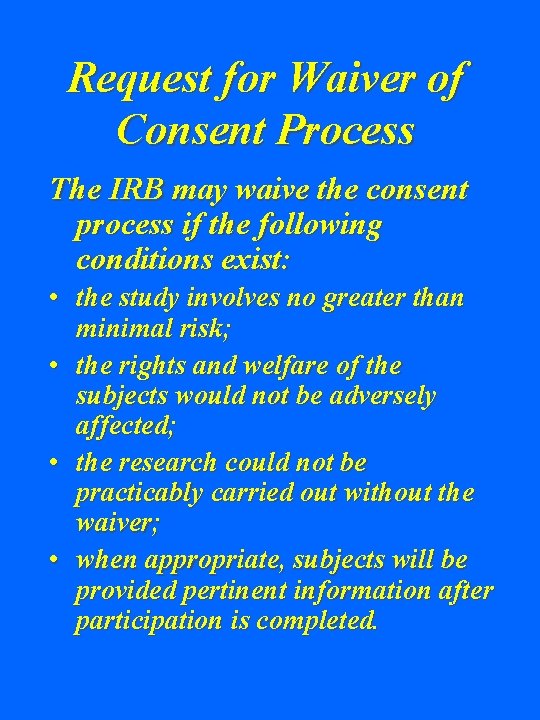 Request for Waiver of Consent Process The IRB may waive the consent process if