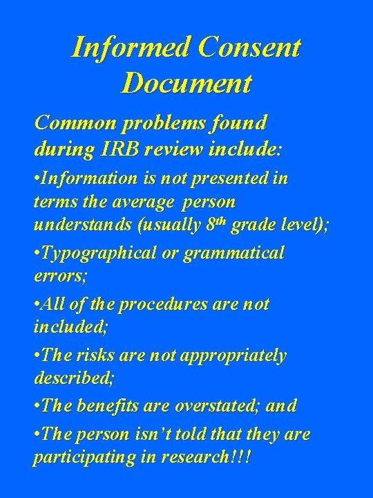 Informed Consent Document Common problems found during IRB review include: • Information is not
