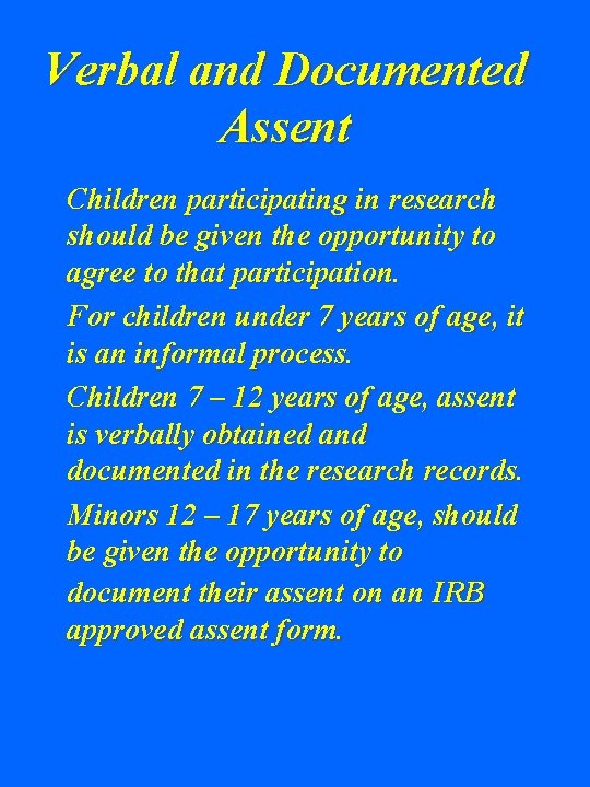 Verbal and Documented Assent Children participating in research should be given the opportunity to