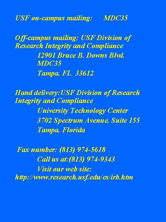 USF on-campus mailing: MDC 35 Off-campus mailing: USF Division of Research Integrity and Compliance