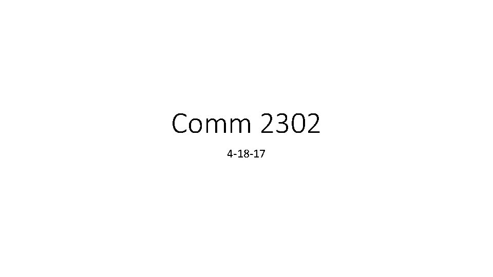 Comm 2302 4 -18 -17 