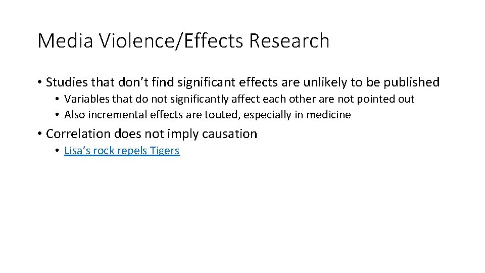 Media Violence/Effects Research • Studies that don’t find significant effects are unlikely to be