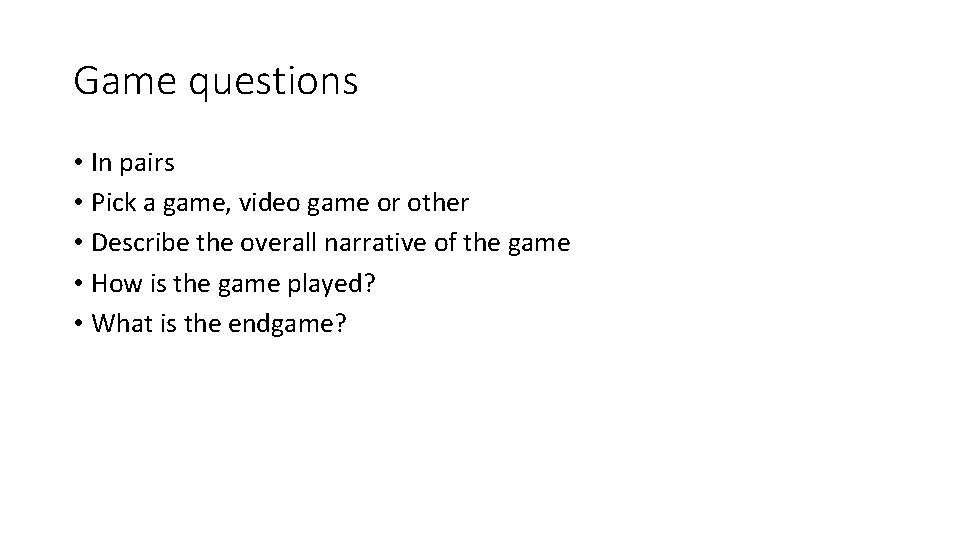Game questions • In pairs • Pick a game, video game or other •