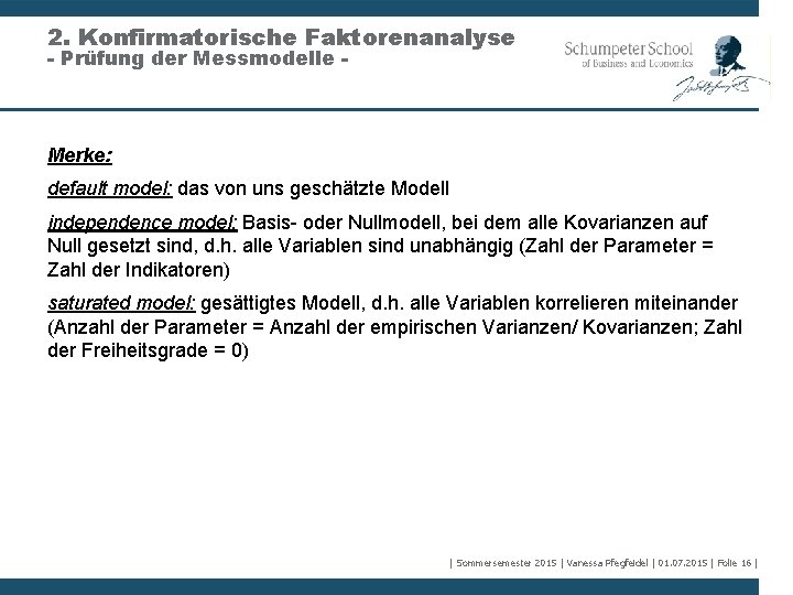2. Konfirmatorische Faktorenanalyse - Prüfung der Messmodelle - Merke: default model: das von uns