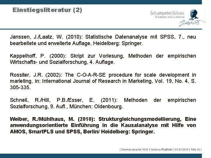 Einstiegsliteratur (2) Janssen, J. /Laatz, W. (2010): Statistische Datenanalyse mit SPSS, 7. , neu