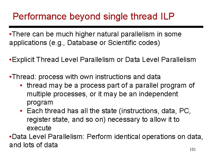 Performance beyond single thread ILP • There can be much higher natural parallelism in