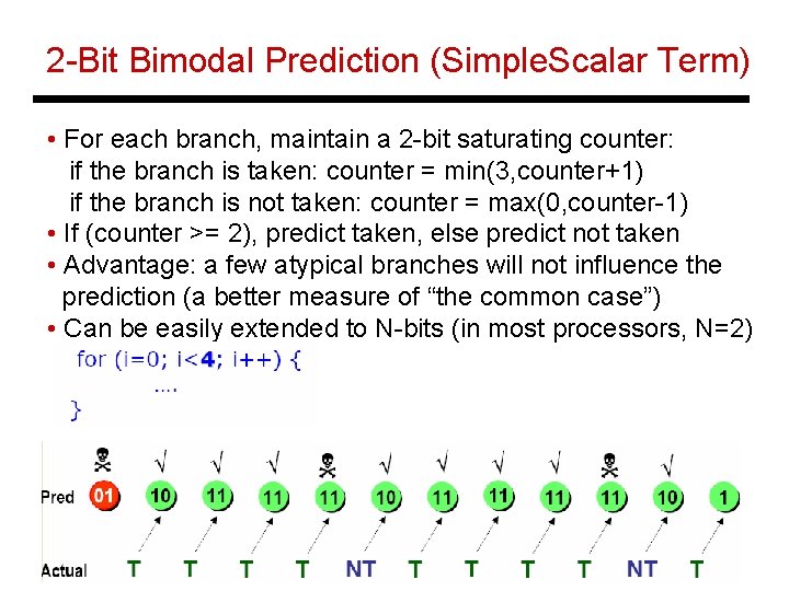 2 -Bit Bimodal Prediction (Simple. Scalar Term) • For each branch, maintain a 2