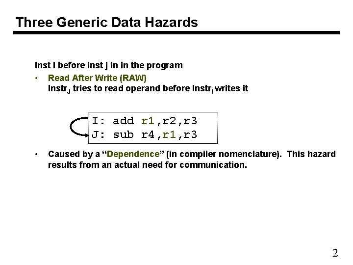 Three Generic Data Hazards Inst I before inst j in in the program •