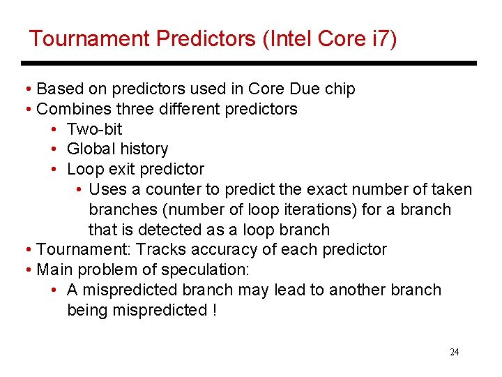 Tournament Predictors (Intel Core i 7) • Based on predictors used in Core Due
