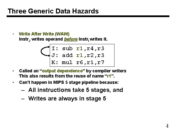 Three Generic Data Hazards • Write After Write (WAW) Instr. J writes operand before