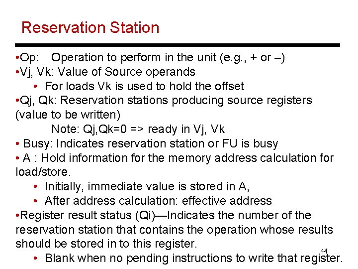 Reservation Station • Op: Operation to perform in the unit (e. g. , +