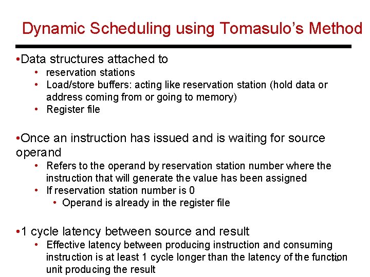 Dynamic Scheduling using Tomasulo’s Method • Data structures attached to • reservation stations •