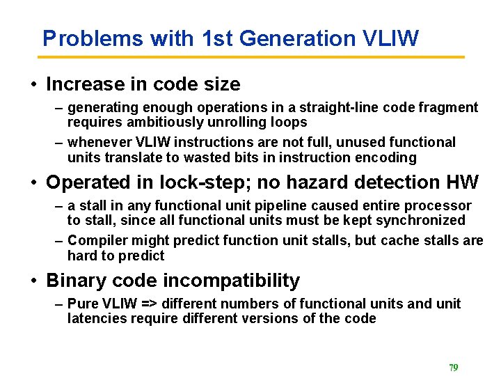 Problems with 1 st Generation VLIW • Increase in code size – generating enough