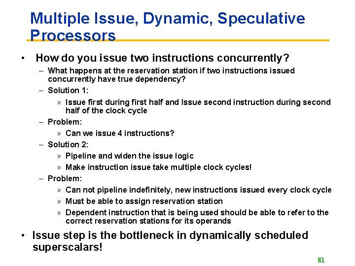 Multiple Issue, Dynamic, Speculative Processors • How do you issue two instructions concurrently? –