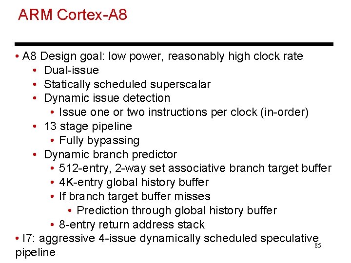 ARM Cortex-A 8 • A 8 Design goal: low power, reasonably high clock rate