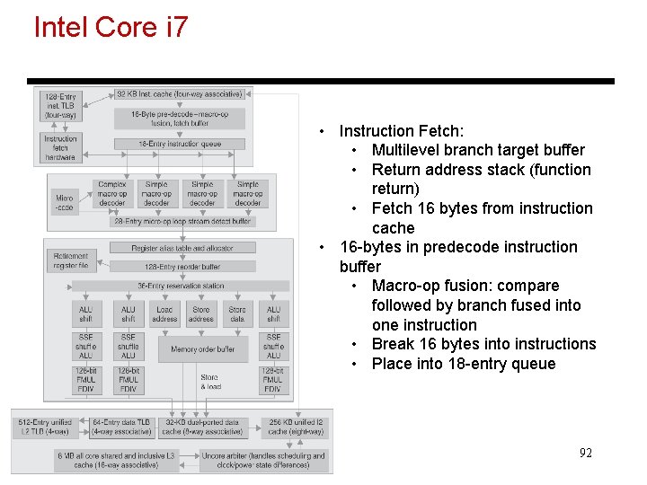 Intel Core i 7 • Instruction Fetch: • Multilevel branch target buffer • Return