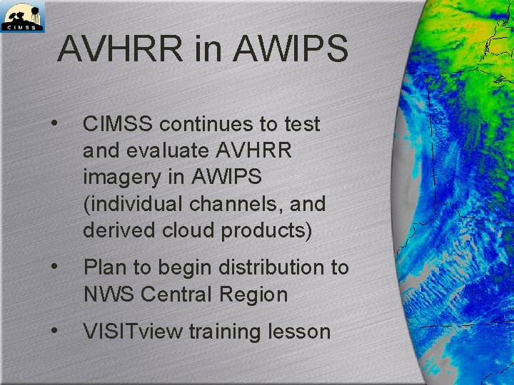 AVHRR in AWIPS • CIMSS continues to test and evaluate AVHRR imagery in AWIPS