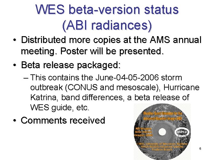 WES beta-version status (ABI radiances) • Distributed more copies at the AMS annual meeting.