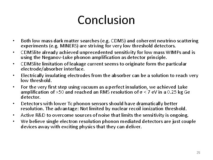 Conclusion • • Both low mass dark matter searches (e. g. CDMS) and coherent