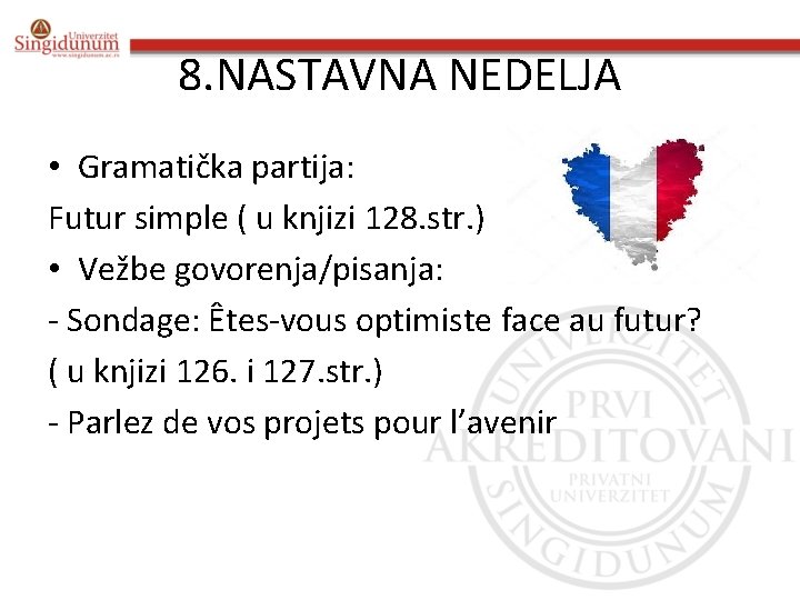 8. NASTAVNA NEDELJA • Gramatička partija: Futur simple ( u knjizi 128. str. )