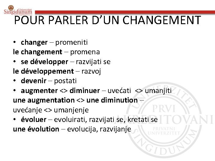 POUR PARLER D’UN CHANGEMENT • changer – promeniti le changement – promena • se