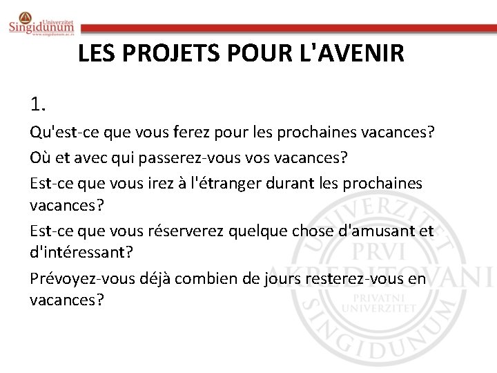 LES PROJETS POUR L'AVENIR 1. Qu'est-ce que vous ferez pour les prochaines vacances? Où