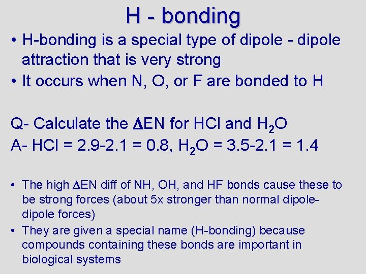 H - bonding • H-bonding is a special type of dipole - dipole attraction