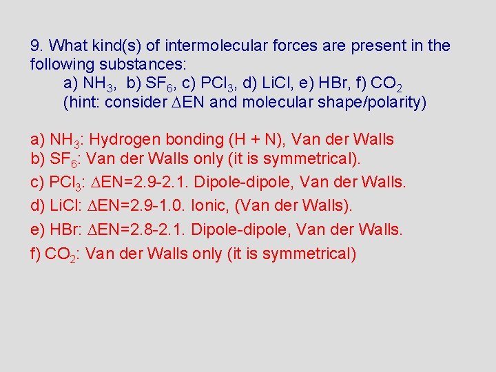 9. What kind(s) of intermolecular forces are present in the following substances: a) NH