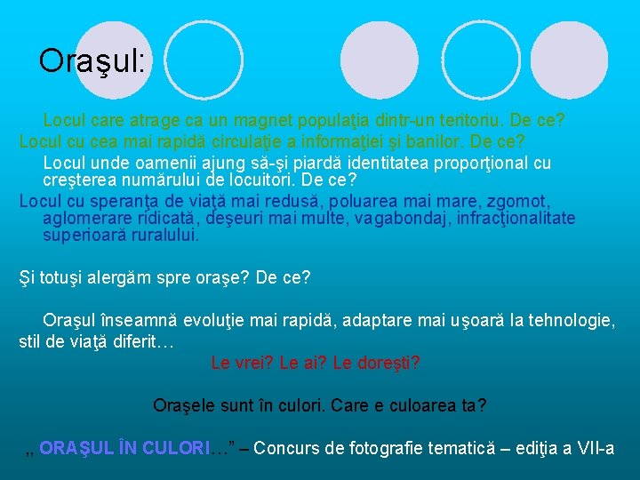 Oraşul: Locul care atrage ca un magnet populaţia dintr-un teritoriu. De ce? Locul cu