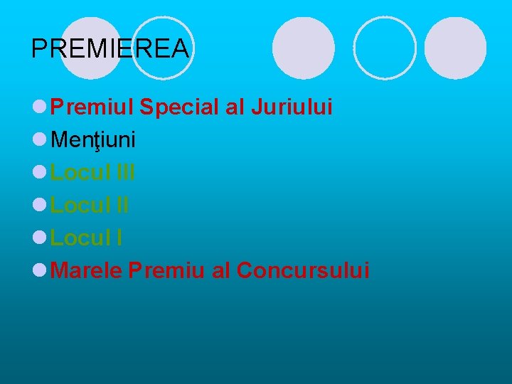 PREMIEREA l Premiul Special al Juriului l Menţiuni l Locul III l Locul I