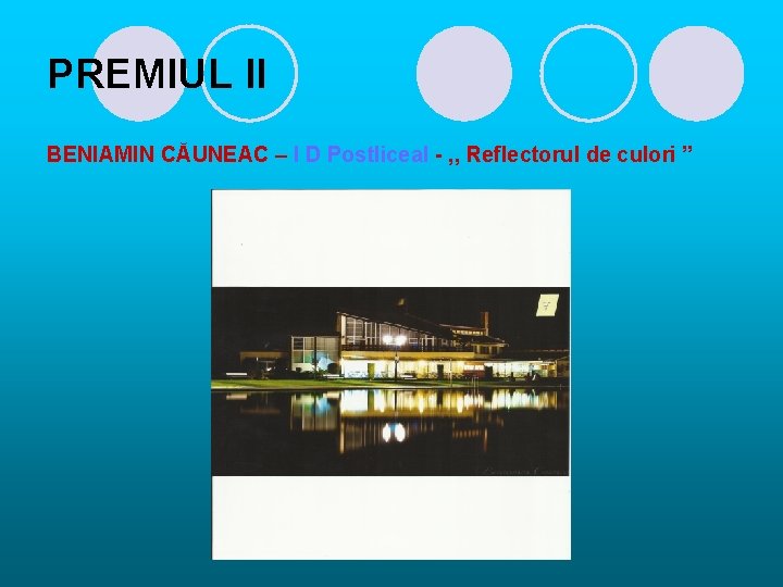 PREMIUL II BENIAMIN CĂUNEAC – I D Postliceal - , , Reflectorul de culori