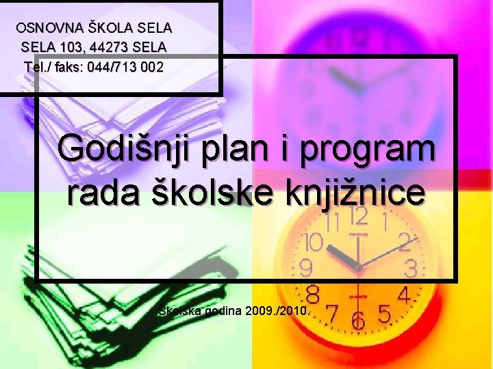 OSNOVNA ŠKOLA SELA 103, 44273 SELA Tel. / faks: 044/713 002 Godišnji plan i