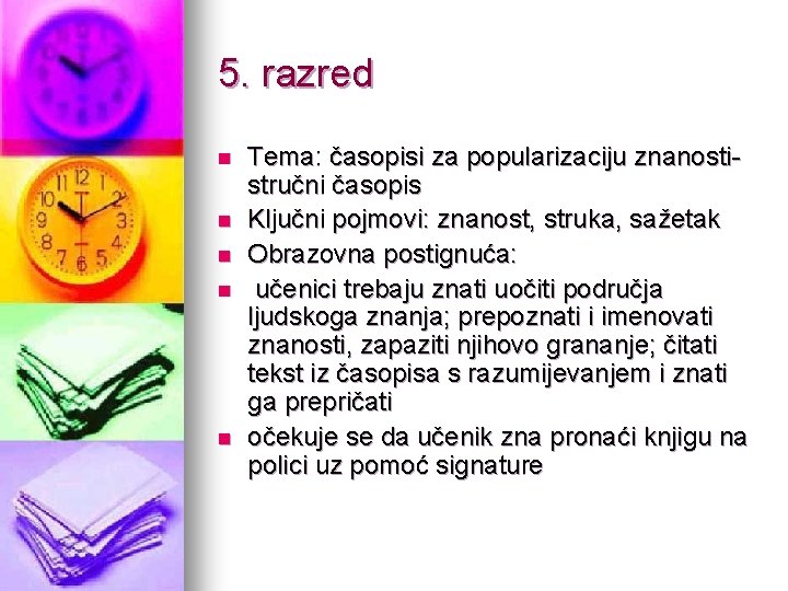 5. razred n n n Tema: časopisi za popularizaciju znanostistručni časopis Ključni pojmovi: znanost,