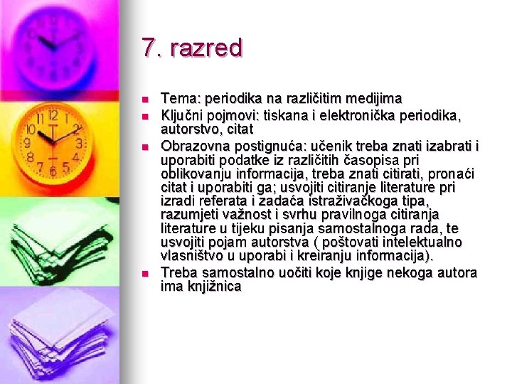 7. razred n n Tema: periodika na različitim medijima Ključni pojmovi: tiskana i elektronička