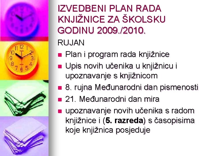 IZVEDBENI PLAN RADA KNJIŽNICE ZA ŠKOLSKU GODINU 2009. /2010. RUJAN n Plan i program