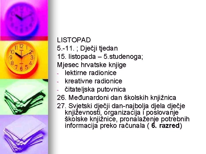 LISTOPAD 5. -11. ; Dječji tjedan 15. listopada – 5. studenoga; Mjesec hrvatske knjige