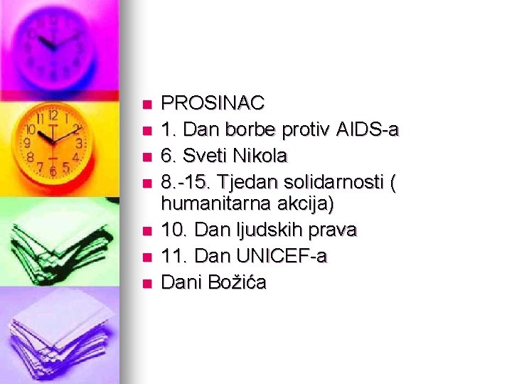 n n n n PROSINAC 1. Dan borbe protiv AIDS-a 6. Sveti Nikola 8.