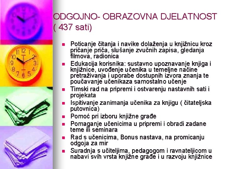 ODGOJNO- OBRAZOVNA DJELATNOST ( 437 sati) n n n n Poticanje čitanja i navike