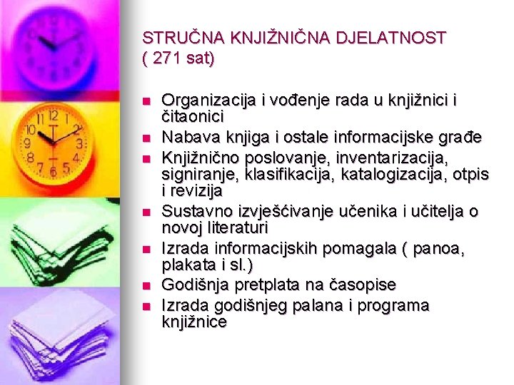 STRUČNA KNJIŽNIČNA DJELATNOST ( 271 sat) n n n n Organizacija i vođenje rada