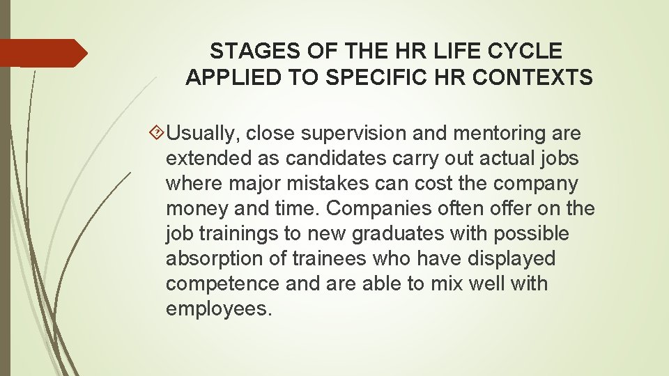 STAGES OF THE HR LIFE CYCLE APPLIED TO SPECIFIC HR CONTEXTS Usually, close supervision STAGES OF THE HR LIFE CYCLE APPLIED TO SPECIFIC HR CONTEXTS Usually, close supervision