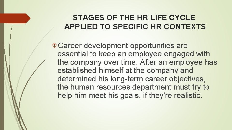 STAGES OF THE HR LIFE CYCLE APPLIED TO SPECIFIC HR CONTEXTS Career development opportunities