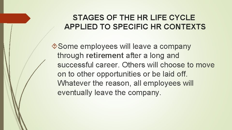 STAGES OF THE HR LIFE CYCLE APPLIED TO SPECIFIC HR CONTEXTS Some employees will