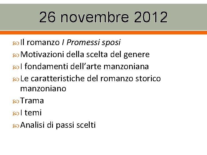 26 novembre 2012 Il romanzo I Promessi sposi Motivazioni della scelta del genere I