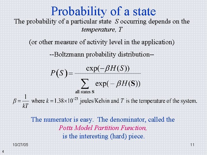 Probability of a state The probability of a particular state S occurring depends on