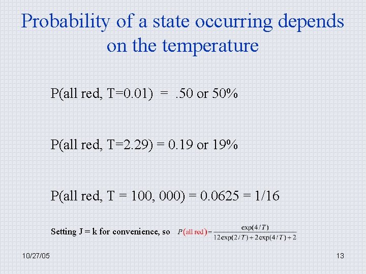 Probability of a state occurring depends on the temperature P(all red, T=0. 01) =.