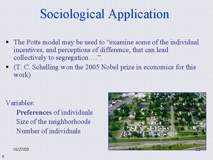 Sociological Application § The Potts model may be used to “examine some of the